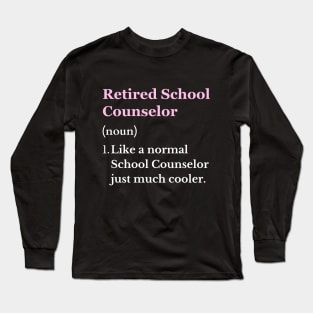 Retired School Counselor Funny Retiring School Counselor Long Sleeve T-Shirt